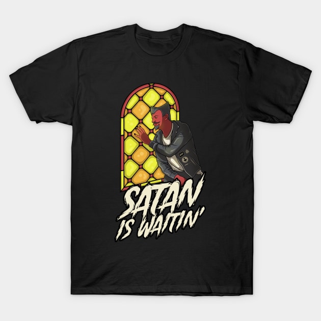 Satan Is Waitin' T-Shirt by GeekMachine